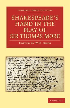 Shakespeare S Hand in the Play of Sir Thomas More - Pollard, Alfred W.; Greg, W. W.; Thompson, E. Maunde
