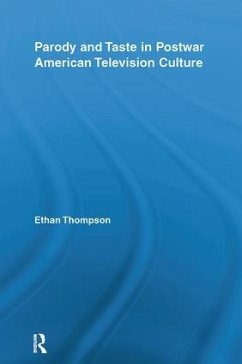 Parody and Taste in Postwar American Television Culture - Thompson, Ethan