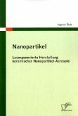 Nanopartikel: Lasergenerierte Herstellung keramischer Nanopartikel-Aerosole