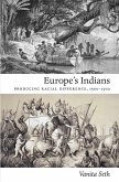 Europe's Indians: Producing Racial Difference, 1500-1900