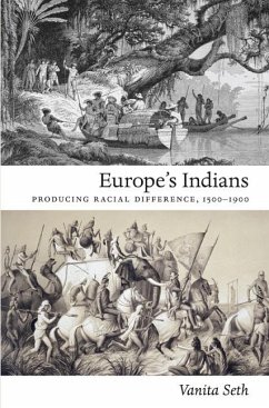 Europe's Indians: Producing Racial Difference, 1500-1900 - Seth, Vanita