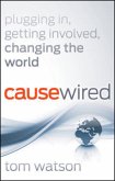 Causewired: Plugging In, Getting Involved, Changing the World