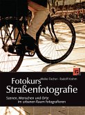 Fotokurs Straßenfotografie: Szenen, Menschen und Orte im urbanen Raum bei Tag und Nacht Meike Fischer and Rudolf Krahm