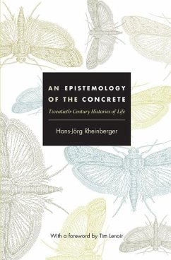 An Epistemology of the Concrete: Twentieth-Century Histories of Life - Rheinberger, Hans-Jörg