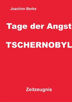 Tage der Angst Tschernobyl - Berke, Joachim