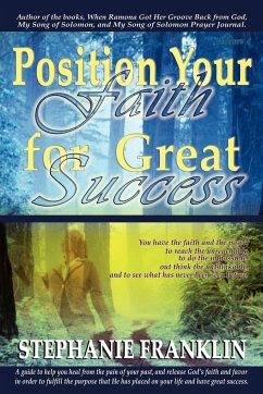 Position Your Faith for Great Success - Franklin, Stephanie M.