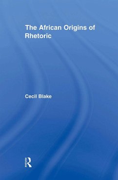 The African Origins of Rhetoric - Blake, Cecil