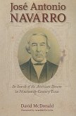 José Antonio Navarro: In Search of the American Dream in Nineteenth-Century Texas Volume 2