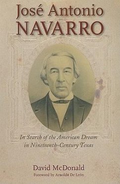 José Antonio Navarro: In Search of the American Dream in Nineteenth-Century Texas Volume 2 - McDonald, David R.