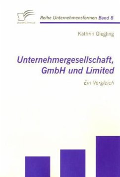 Unternehmergesellschaft, GmbH und Limited: Ein Vergleich - Giegling, Kathrin