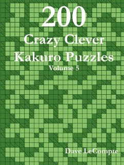 200 Crazy Clever Kakuro Puzzles - Volume 5 - LeCompte, Dave