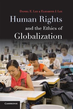 Human Rights and the Ethics of Globalization - Lee, Daniel E.; Lee, Elizabeth J.