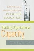 Building Organizational Capacity: Strategic Management in Higher Education