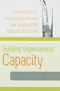 Building Organizational Capacity: Strategic Management in Higher Education - Toma, J. Douglas