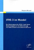 IFRS 3 im Wandel: Die Änderungen des IFRS 3 und deren Auswirkungen auf die Bilanzierung von Unternehmenszusammenschlüssen