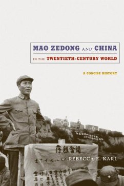 Mao Zedong and China in the Twentieth-Century World - Karl, Rebecca E.
