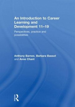 An Introduction to Career Learning & Development 11-19 - Barnes, Anthony; Bassot, Barbara; Chant, Anne
