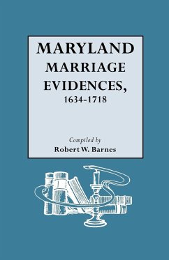 Maryland Marriage Evidences, 1634-1718 - Barnes, Robert W.