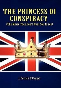 The Princess Di Conspiracy ( the Movie They Don't Want You to See!) - O'Connor, J. P.