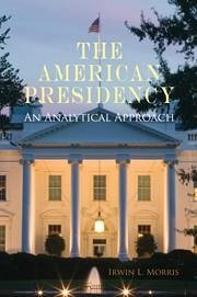 The American Presidency - Morris, Irwin L