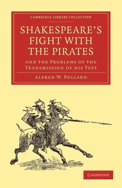 Shakespeare S Fight with the Pirates and the Problems of the Transmission of His Text - Pollard, Alfred W.; Alfred W., Pollard