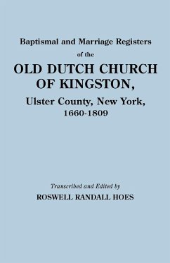 Baptismal and Marriage Registers of the Old Dutch Church of Kingston, Ulster County, New York, 1660-1809