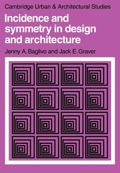 Incidence and Symmetry in Design and Architecture - Baglivo, Jenny A.; Graver, Jack E.