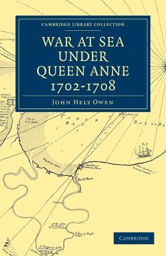 War at Sea Under Queen Anne 1702-1708 - Owen, John Hely