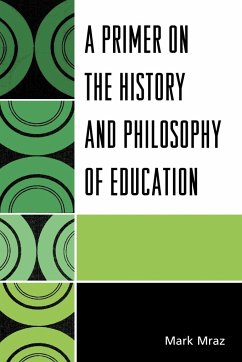 A Primer on the History and Philosophy of Education - Mraz, Mark