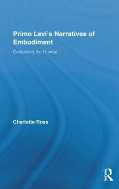Primo Levi's Narratives of Embodiment - Ross, Charlotte