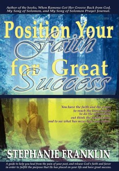Position Your Faith for Great Success - Franklin, Stephanie M.