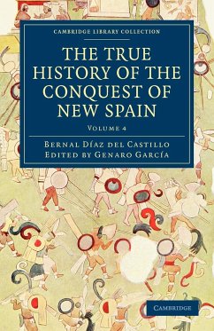 The True History of the Conquest of New Spain - Bernal, Diaz Del Castillo; Daz Del Castillo, Bernal; Diaz Del Castillo, Bernal