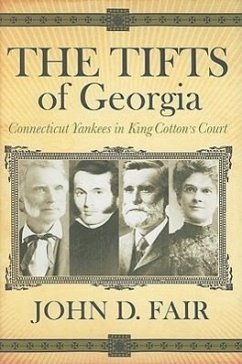 The Tifts of Georgia: Connecticut Yankees in King Cotton's Court - Fair, John D.