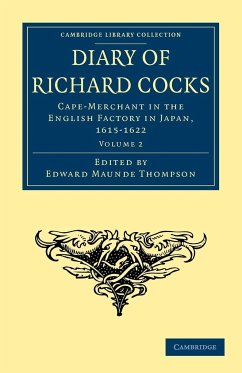 Diary of Richard Cocks, Cape-Merchant in the English Factory in Japan, 1615 1622 - Cocks, Richard; Richard, Cocks