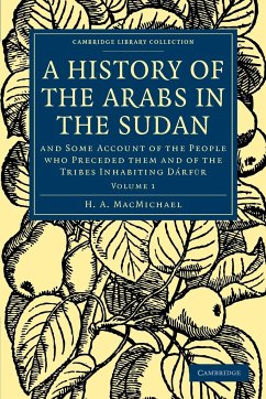 A History of the Arabs in the Sudan - Volume 1 - Macmichael, H. A.