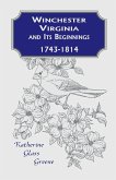 Winchester, Virginia And Its Beginnings, 1743-1814