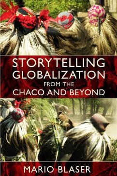 Storytelling Globalization from the Chaco and Beyond - Blaser, Mario