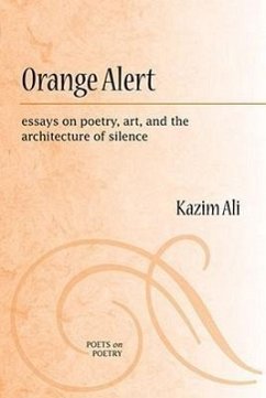 Orange Alert: Essays on Poetry, Art, and the Architecture of Silence - Ali, Mohammed Kazim
