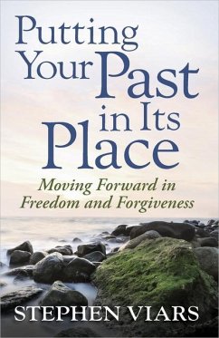 Putting Your Past in Its Place - Viars, Stephen