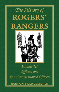 The History of Rogers' Rangers, Volume 3 - Loescher, Burt Garfield
