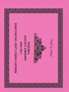 Wright Family Land Tax Records Amherst County, Virginia, 1782-1850 - Grant, Robert N.