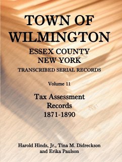 Town of Wilmington, Essex County, New York, Transcribed Serial Records, Volume 11, Tax Assessment Records, 1871-1890 - Hinds Jr., Harold; Didreckson, Tina; Paulson, Erika