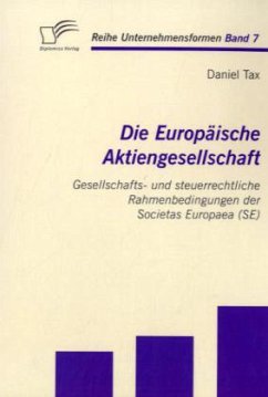 Die Europäische Aktiengesellschaft: Gesellschafts- und steuerrechtliche Rahmenbedingungen der Societas Europaea (SE) - Tax, Daniel