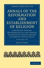 Annals of the Reformation and Establishment of Religion 4 Volume Set in 7 Paperback Parts - Strype, John