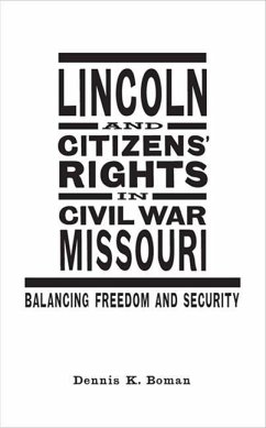 Lincoln and Citizens' Rights in Civil War Missouri - Boman, Dennis K