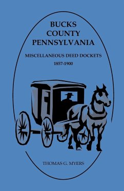 Bucks County, Pennsylvania Miscellaneous Deed Dockets 1857-1900 - Myers, Thomas G.