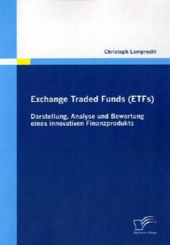 Exchange Traded Funds (ETFs) - Darstellung, Analyse und Bewertung eines innovativen Finanzprodukts - Lamprecht, Christoph