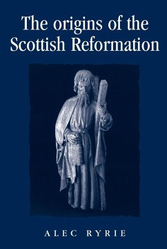 The origins of the Scottish Reformation - Ryrie, Alec