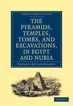 Narrative of the Operations and Recent Discoveries Within the Pyramids, Temples, Tombs, and Excavations, in Egypt and Nubia - Belzoni, Giovanni Battista; Giovanni Battista, Belzoni