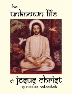 The Unknown Life of Jesus Christ - Notovitch, Nicolas